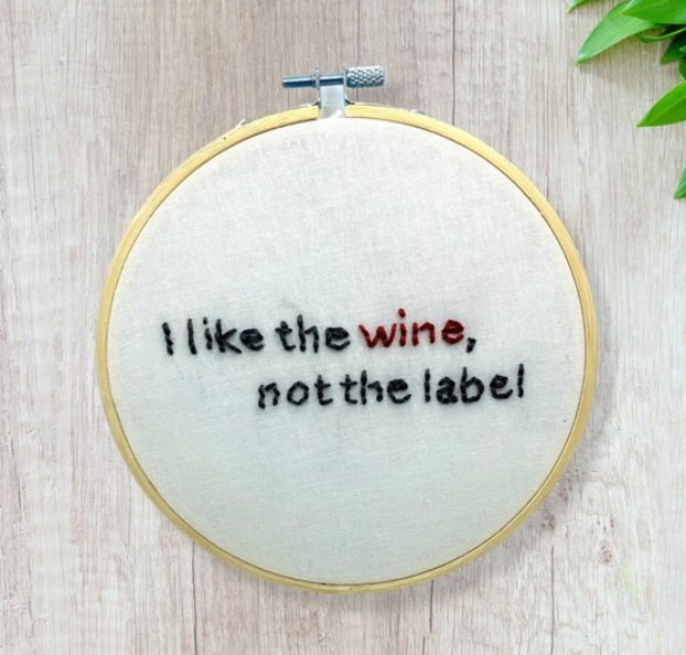 "I like the wine, not the label" Embroidery Kit